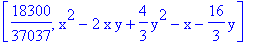 [18300/37037, x^2-2*x*y+4/3*y^2-x-16/3*y]
